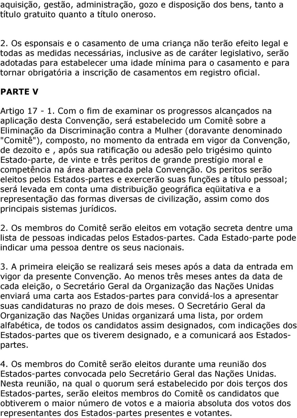 e para tornar obrigatória a inscrição de casamentos em registro oficial. PARTE V Artigo 17-1.