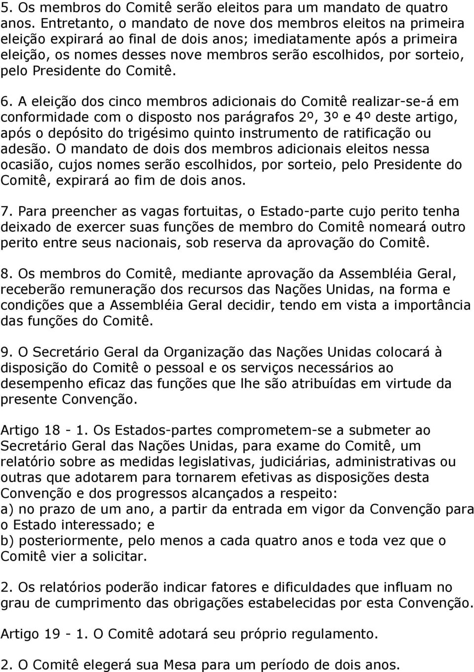 sorteio, pelo Presidente do Comitê. 6.