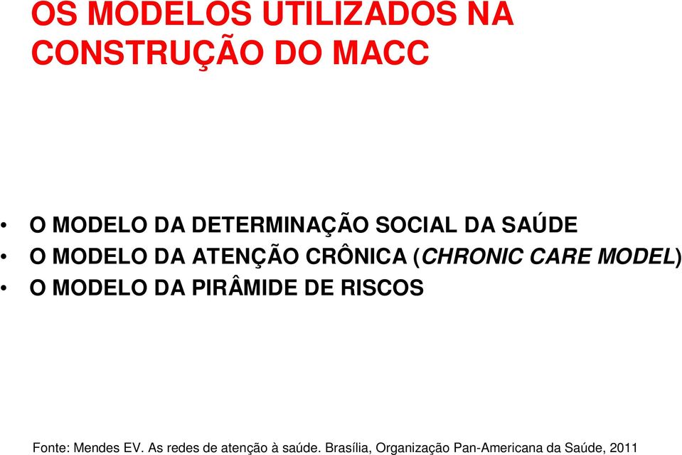 CARE MODEL) O MODELO DA PIRÂMIDE DE RISCOS Fonte: Mendes EV.