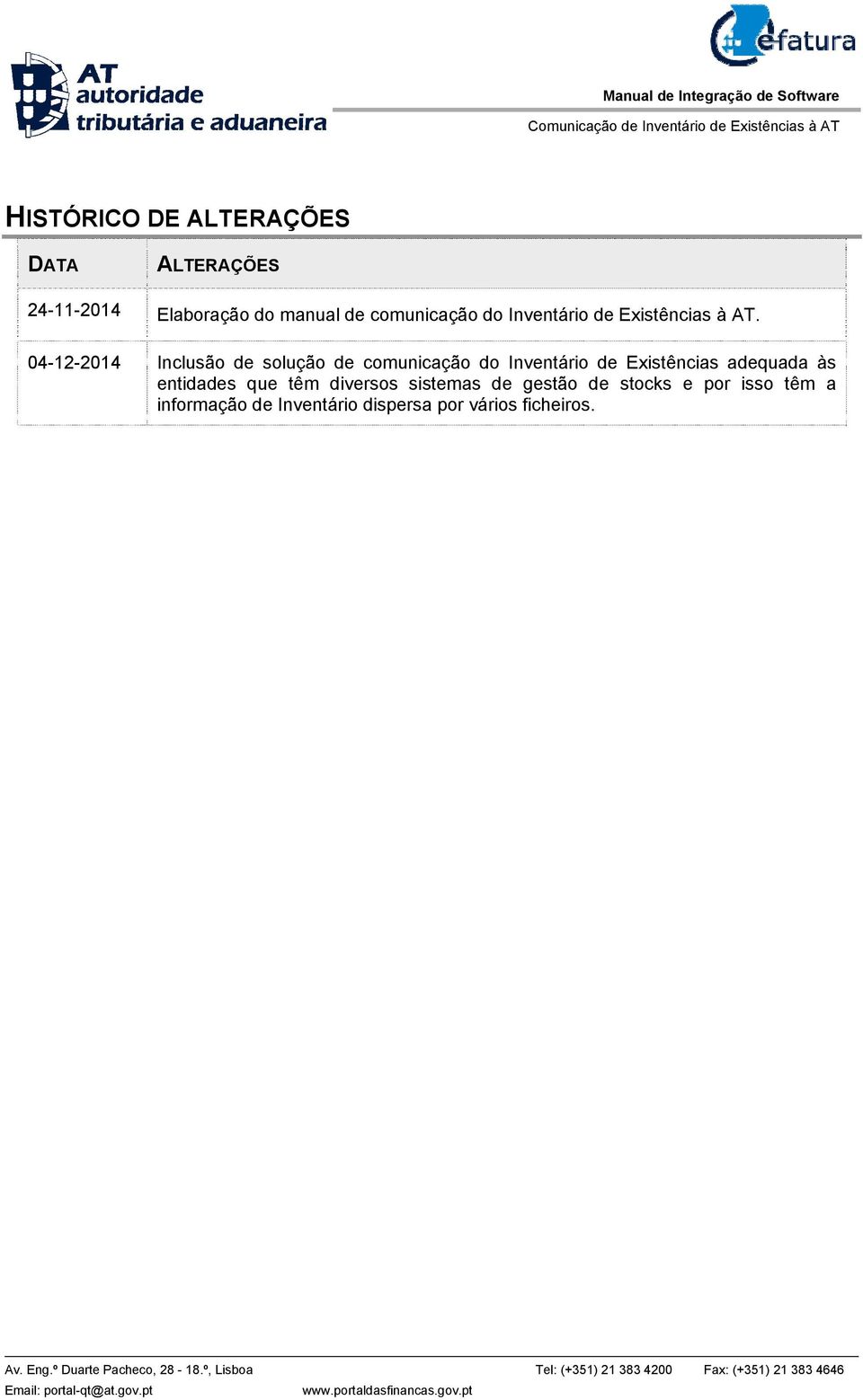 sistemas de gestão de stocks e por isso têm a informação de Inventário dispersa por vários ficheiros. Av. Eng.