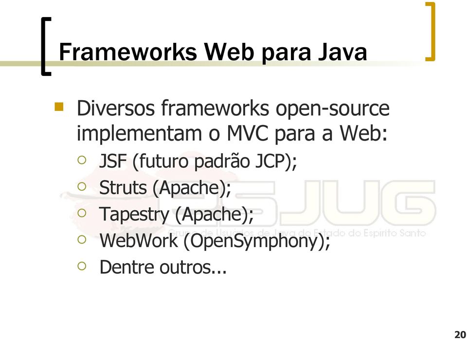 (futuro padrão JCP); Struts (Apache); Tapestry