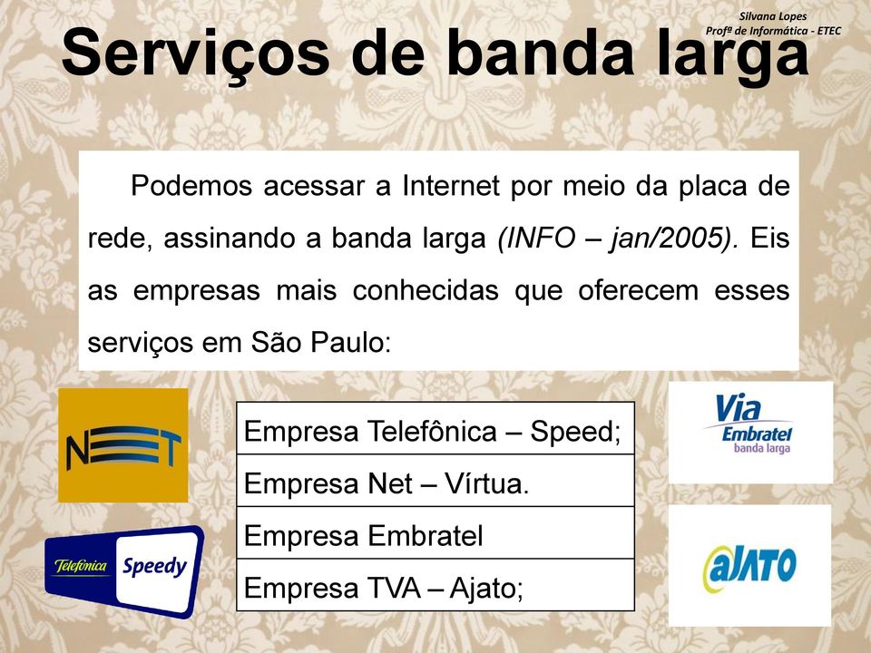 Eis as empresas mais conhecidas que oferecem esses serviços em São