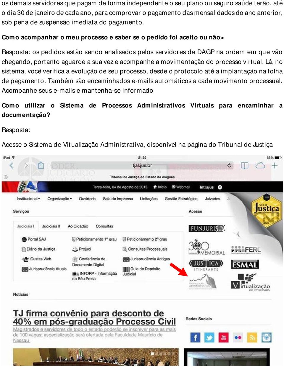 Como acompanhar o meu processo e saber se o pedido foi aceito ou não> Resposta: os pedidos estão sendo analisados pelos servidores da DAGP na ordem em que vão chegando, portanto aguarde a sua vez e