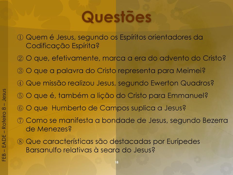 4 Que missão realizou Jesus, segundo Ewerton Quadros? 5 O que é, também a lição do Cristo para Emmanuel?