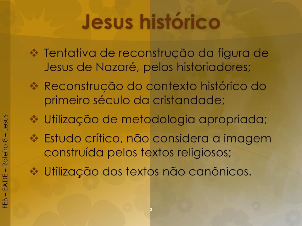 cristandade; Utilização de metodologia apropriada; Estudo crítico, não