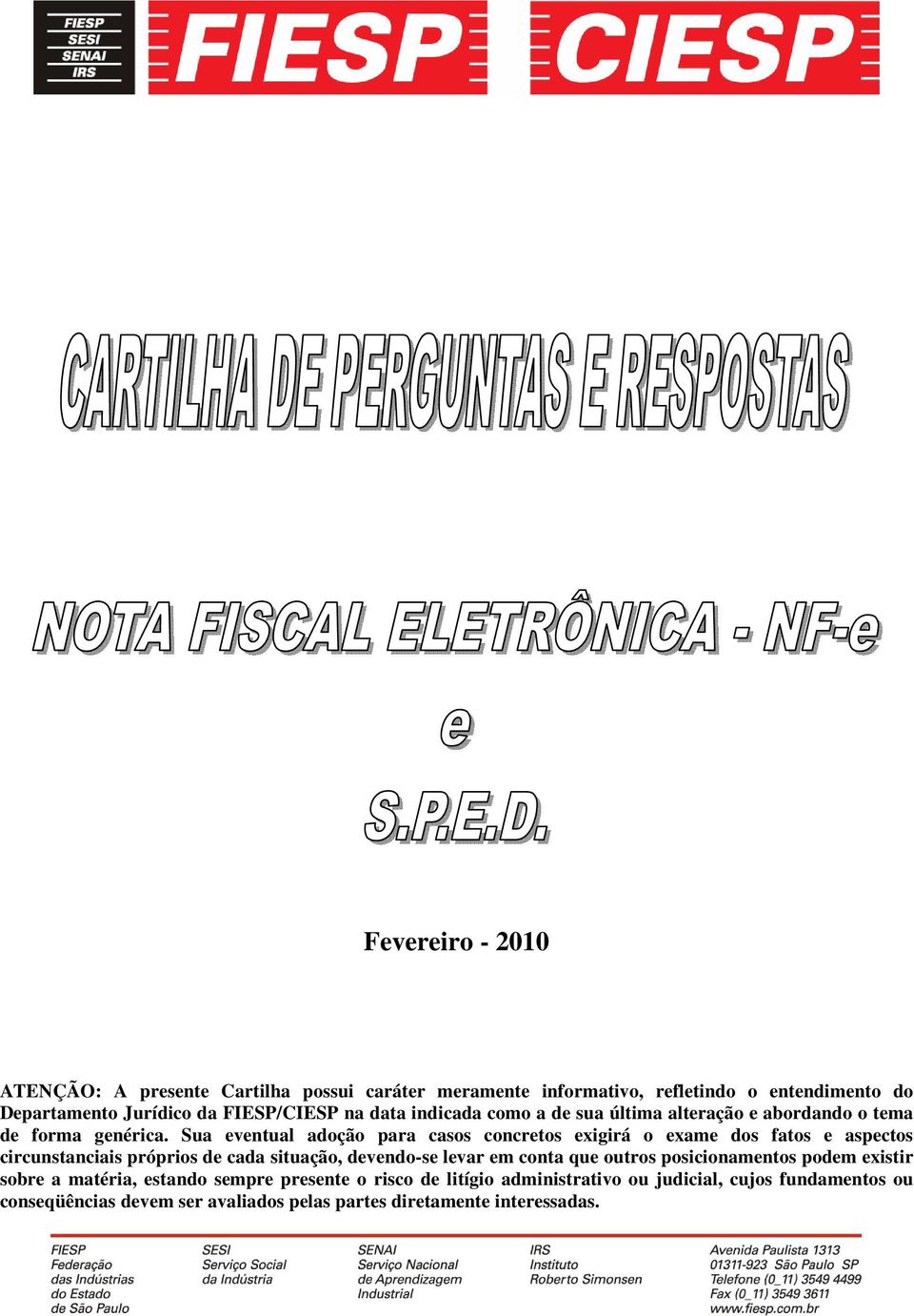 Sua eventual adoção para casos concretos exigirá o exame dos fatos e aspectos circunstanciais próprios de cada situação, devendo-se levar em conta que