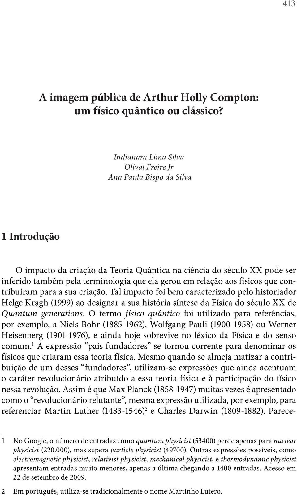 relação aos físicos que contribuíram para a sua criação.