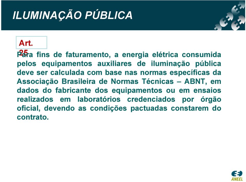 iluminação pública deve ser calculada com base nas normas específicas da Associação Brasileira de