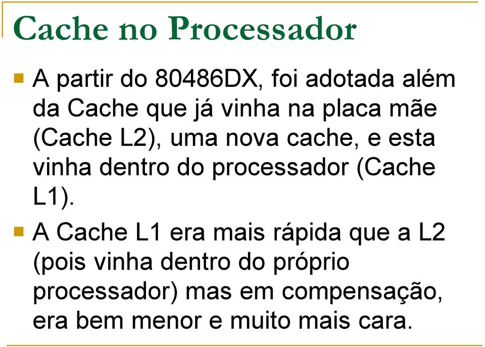 processador (Cache L1).