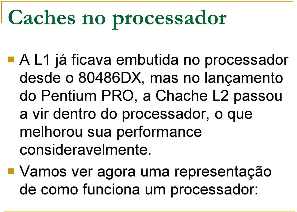 dentro do processador, o que melhorou sua performance