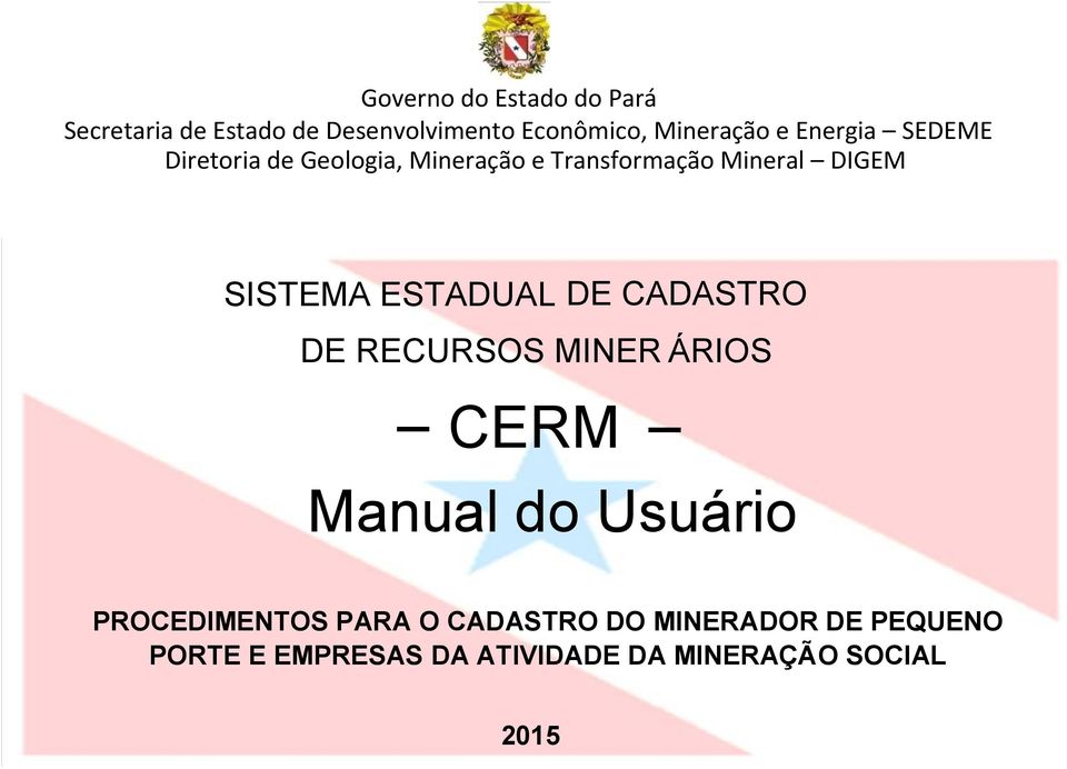 ESTADUAL DE CADASTRO DE RECURSOS MINER ÁRIOS CERM Manual do Usuário PROCEDIMENTOS PARA