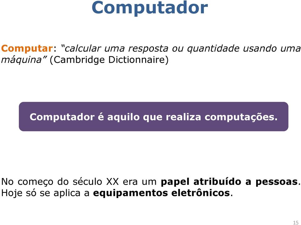 aquilo que realiza computações.