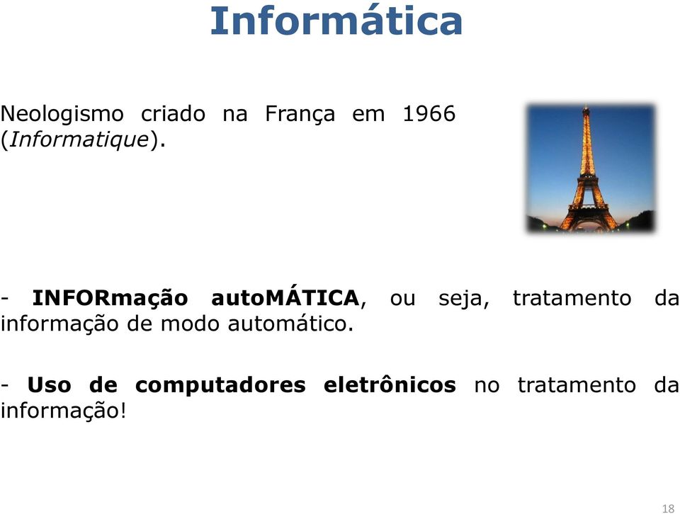 - INFORmação automática, ou seja, tratamento da