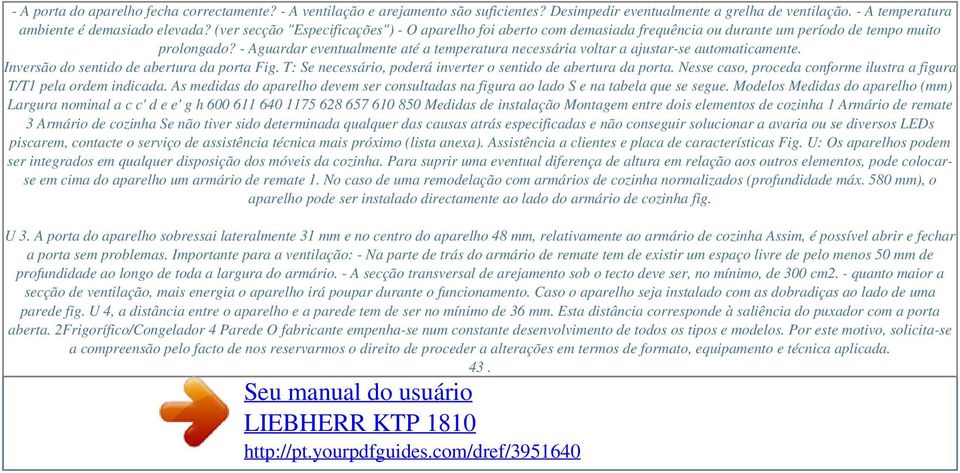 - Aguardar eventualmente até a temperatura necessária voltar a ajustar-se automaticamente. Inversão do sentido de abertura da porta Fig.