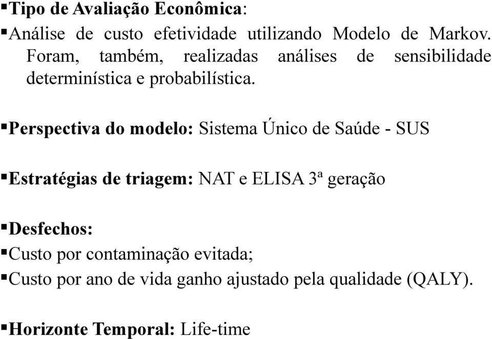 Perspectiva do modelo: Sistema Único de Saúde - SUS Estratégias de triagem: NAT e ELISA 3ª geração