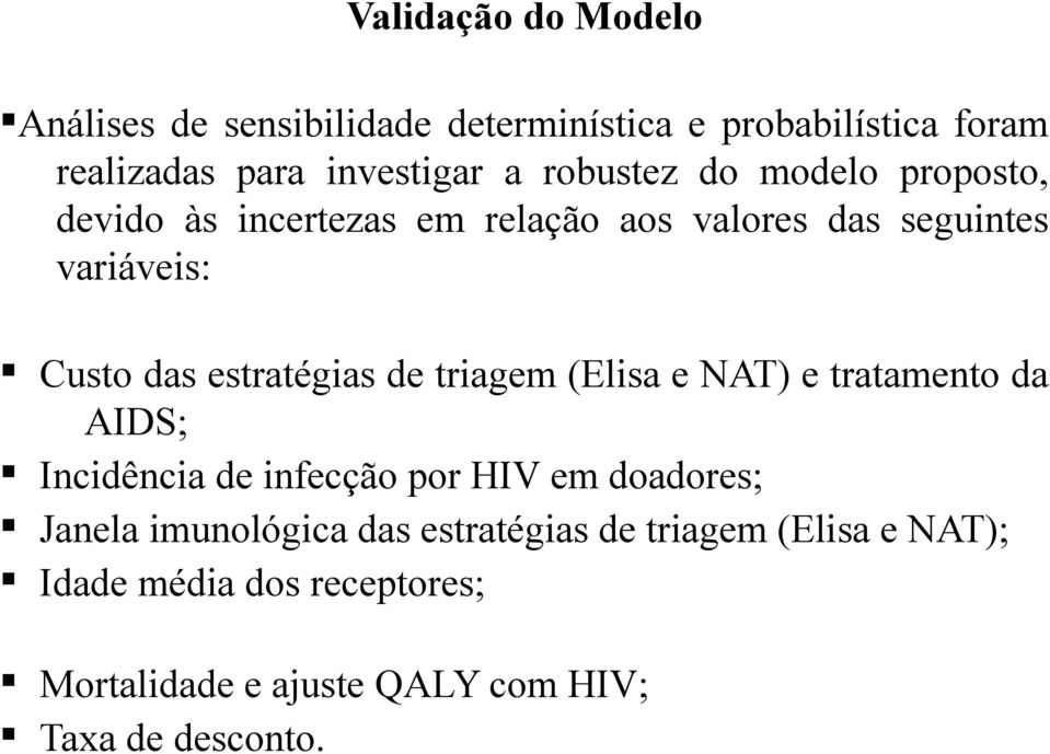 estratégias de triagem (Elisa e NAT) e tratamento da AIDS; Incidência de infecção por HIV em doadores; Janela