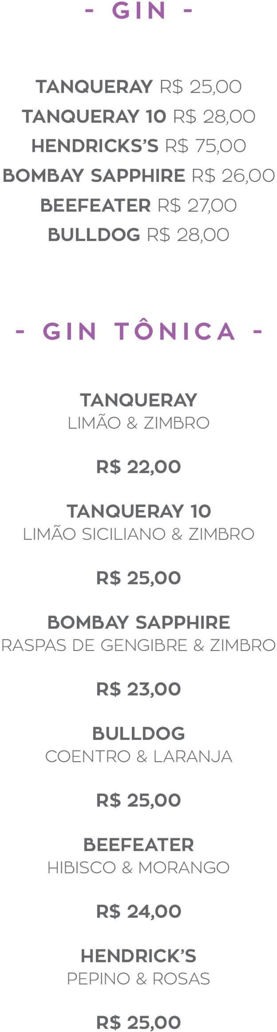 10 LIMÃO SICILIANO & ZIMBRO R$ 25,00 BOMBAY SAPPHIRE RASPAS DE GENGIBRE & ZIMBRO R$ 23,00