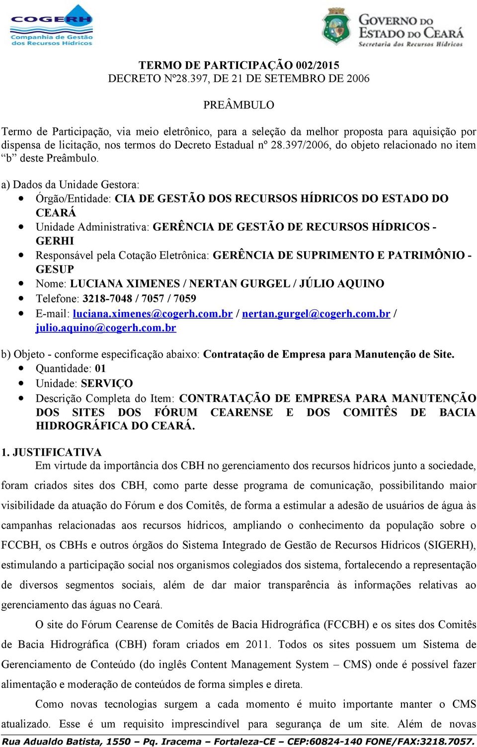 397/2006, do objeto relacionado no item b deste Preâmbulo.