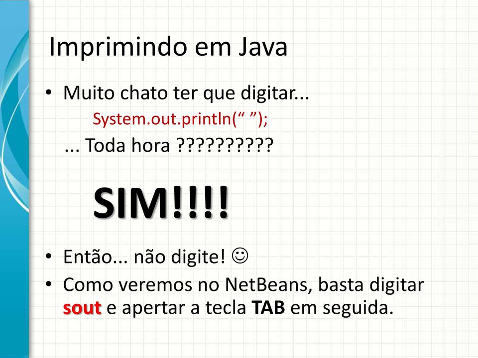 !!! Então... não digite!