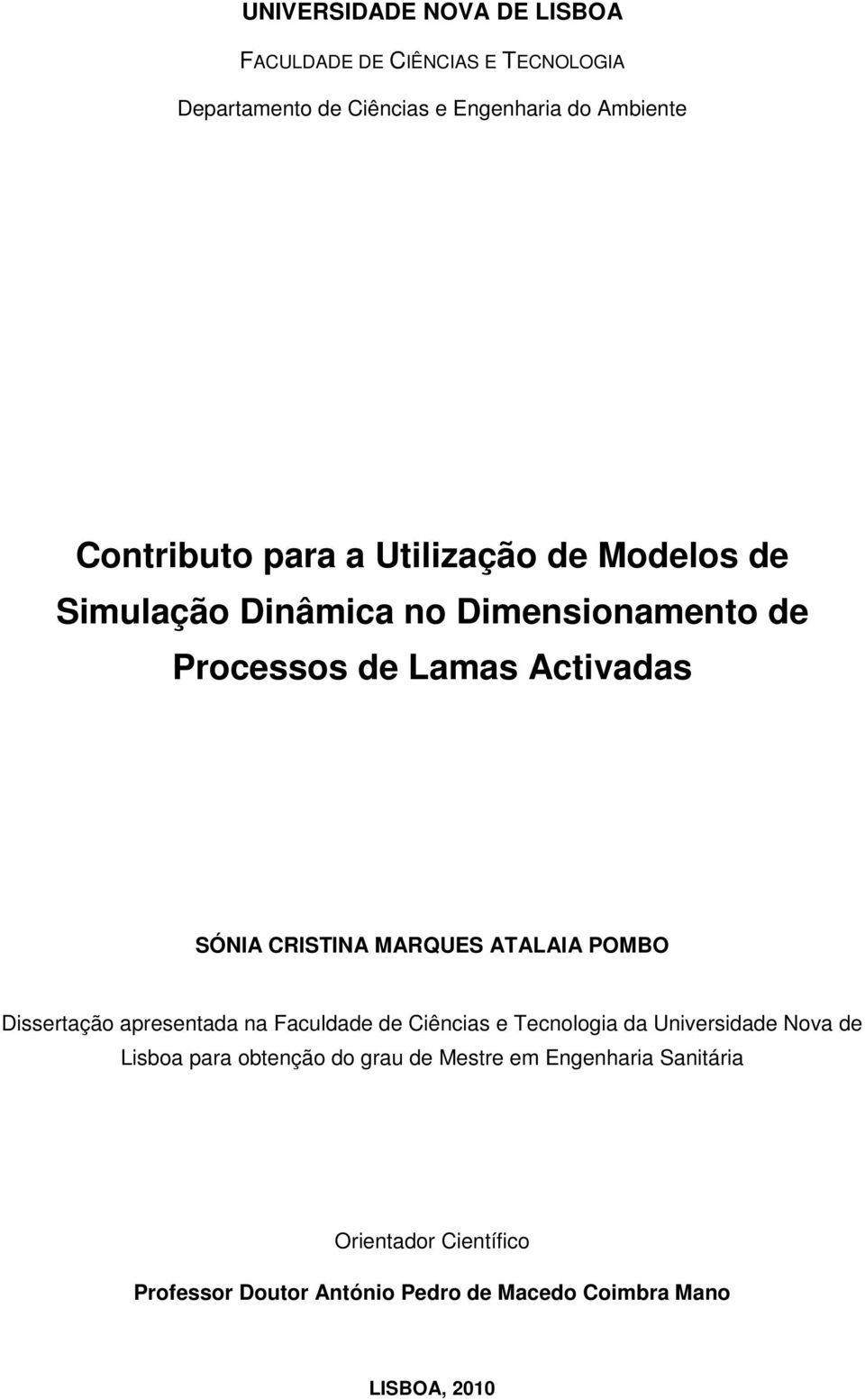 ATALAIA POMBO Dissertação apresentada na Faculdade de Ciências e Tecnologia da Universidade Nova de Lisboa para obtenção do