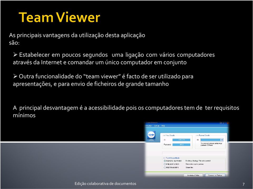 funcionalidade do team viewer é facto de ser utilizado para apresentações, e para envio de ficheiros