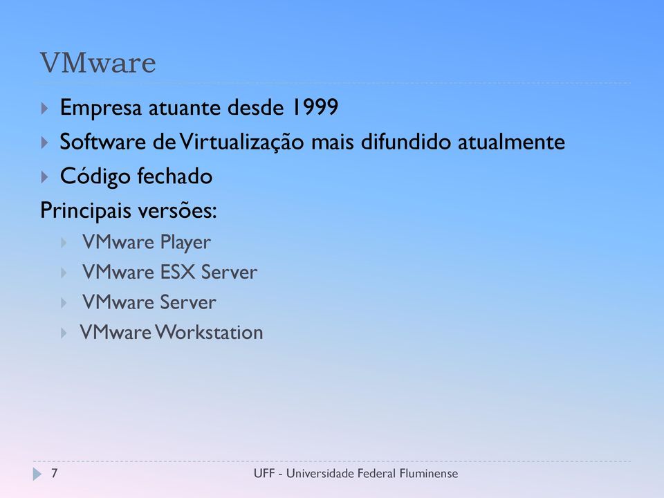 fechado Principais versões: VMware Player