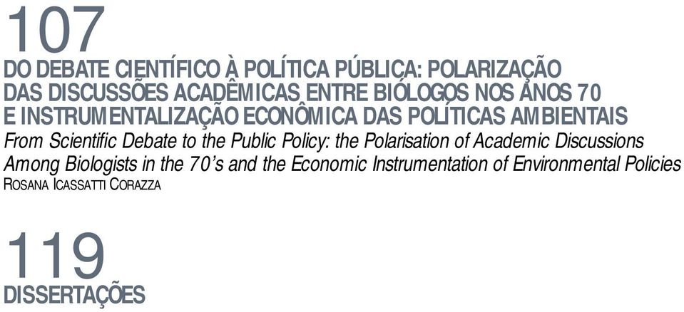 Policy: the Polarisation of Academic Discussions Among Biologists in the 70 s and the Economic