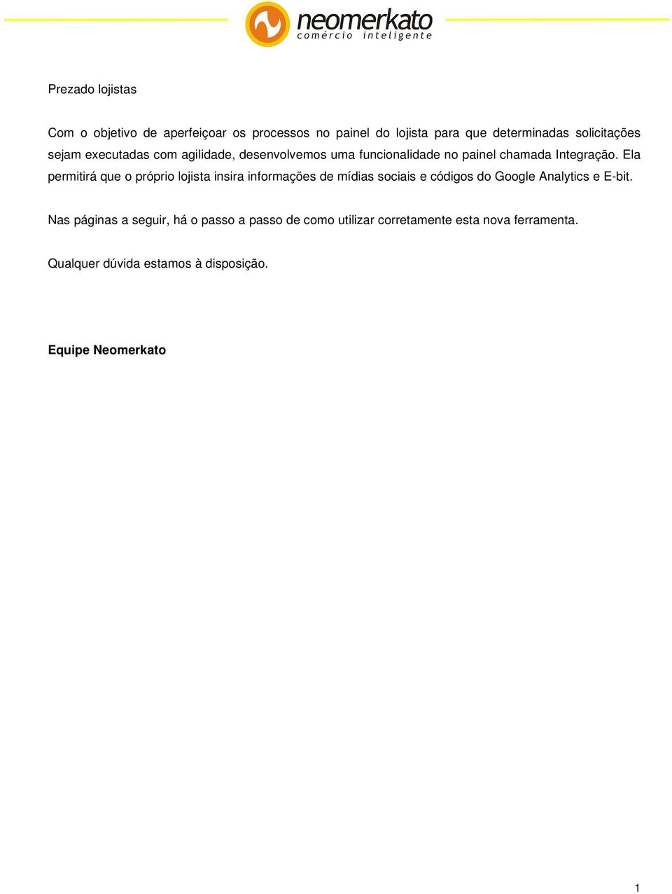 Ela permitirá que o próprio lojista insira informações de mídias sociais e códigos do Google Analytics e E-bit.