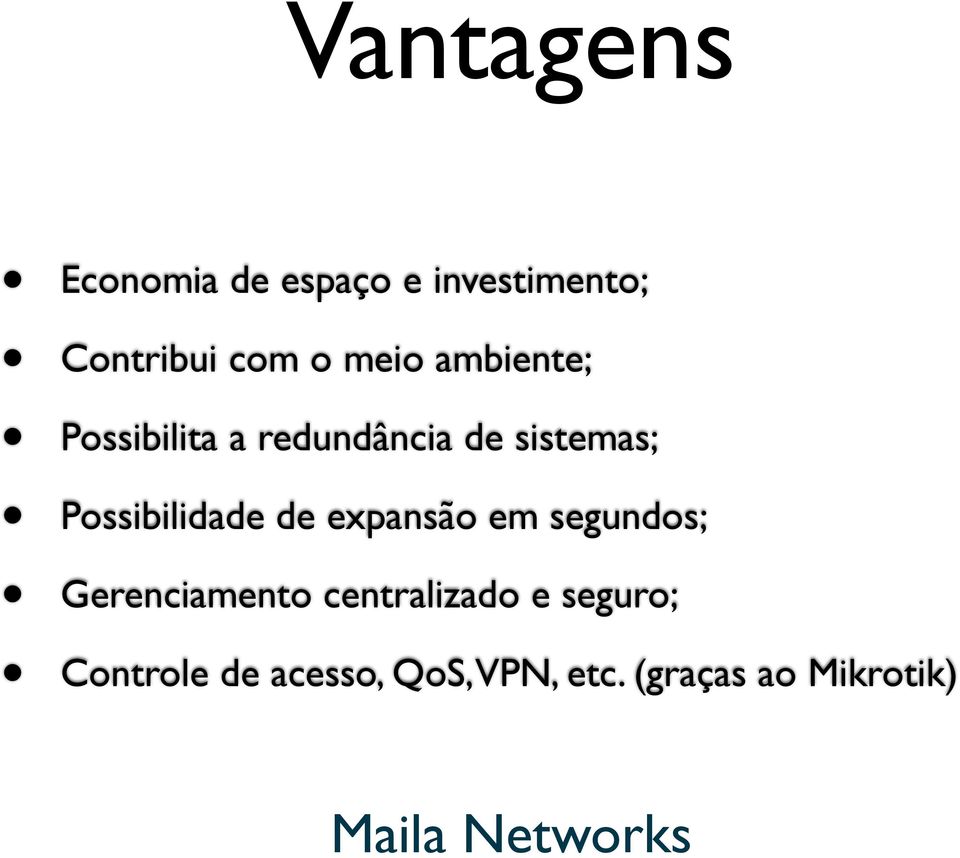 Possibilidade de expansão em segundos; Gerenciamento