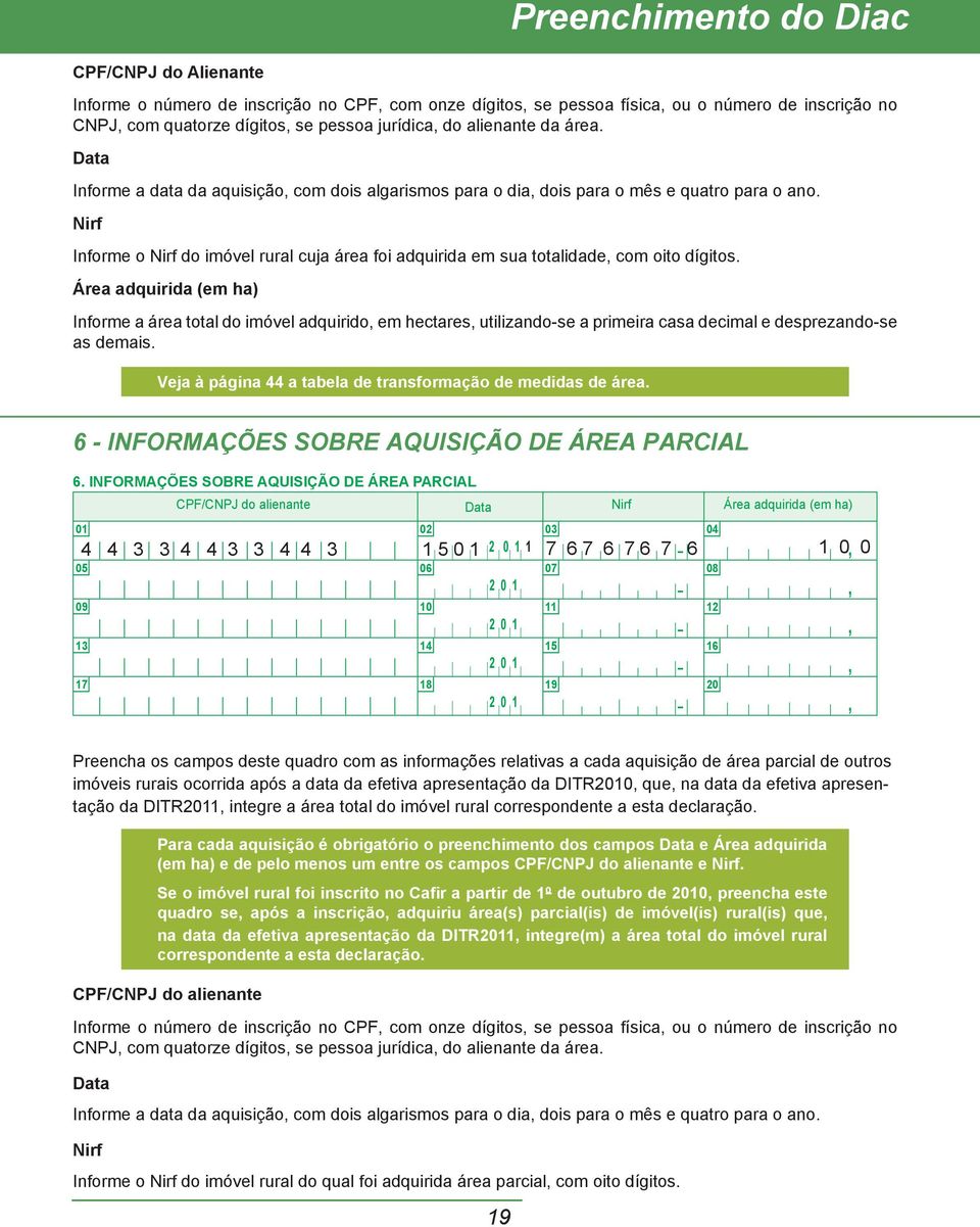 Nirf Informe o Nirf do imóvel rural cuja área foi adquirida em sua totalidade com oito dígitos.