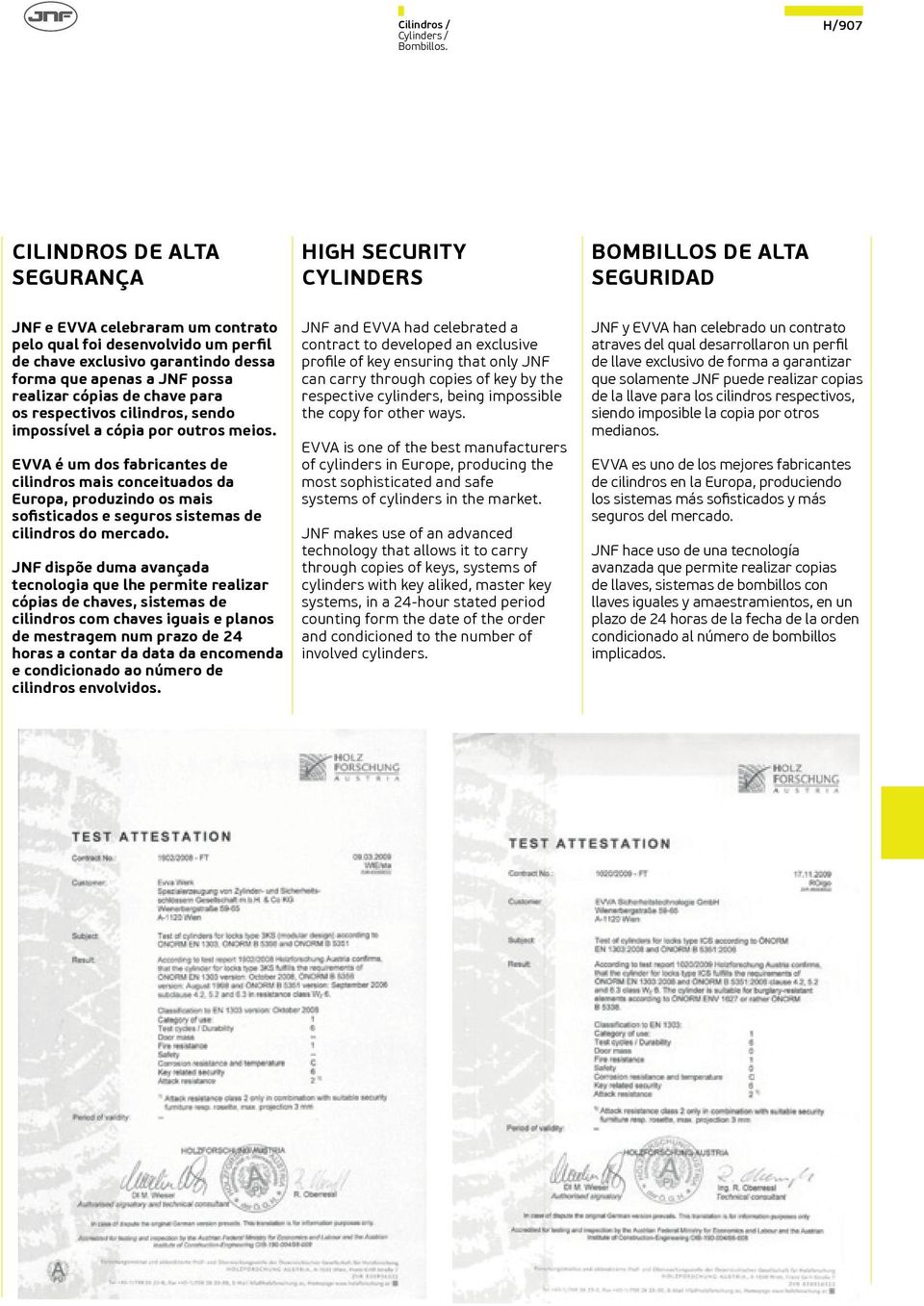 EVVA é um dos fabricantes de cilindros mais conceituados da Europa, produzindo os mais sofisticados e seguros sistemas de cilindros do mercado.