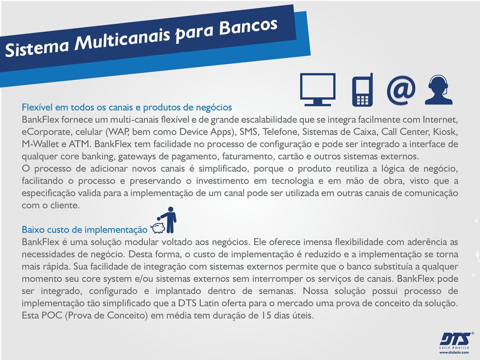 BankFlex tem facilidade no processo de configuração e pode ser integrado a interface de qualquer core banking, gateways de pagamento, faturamento, cartão e outros sistemas externos.