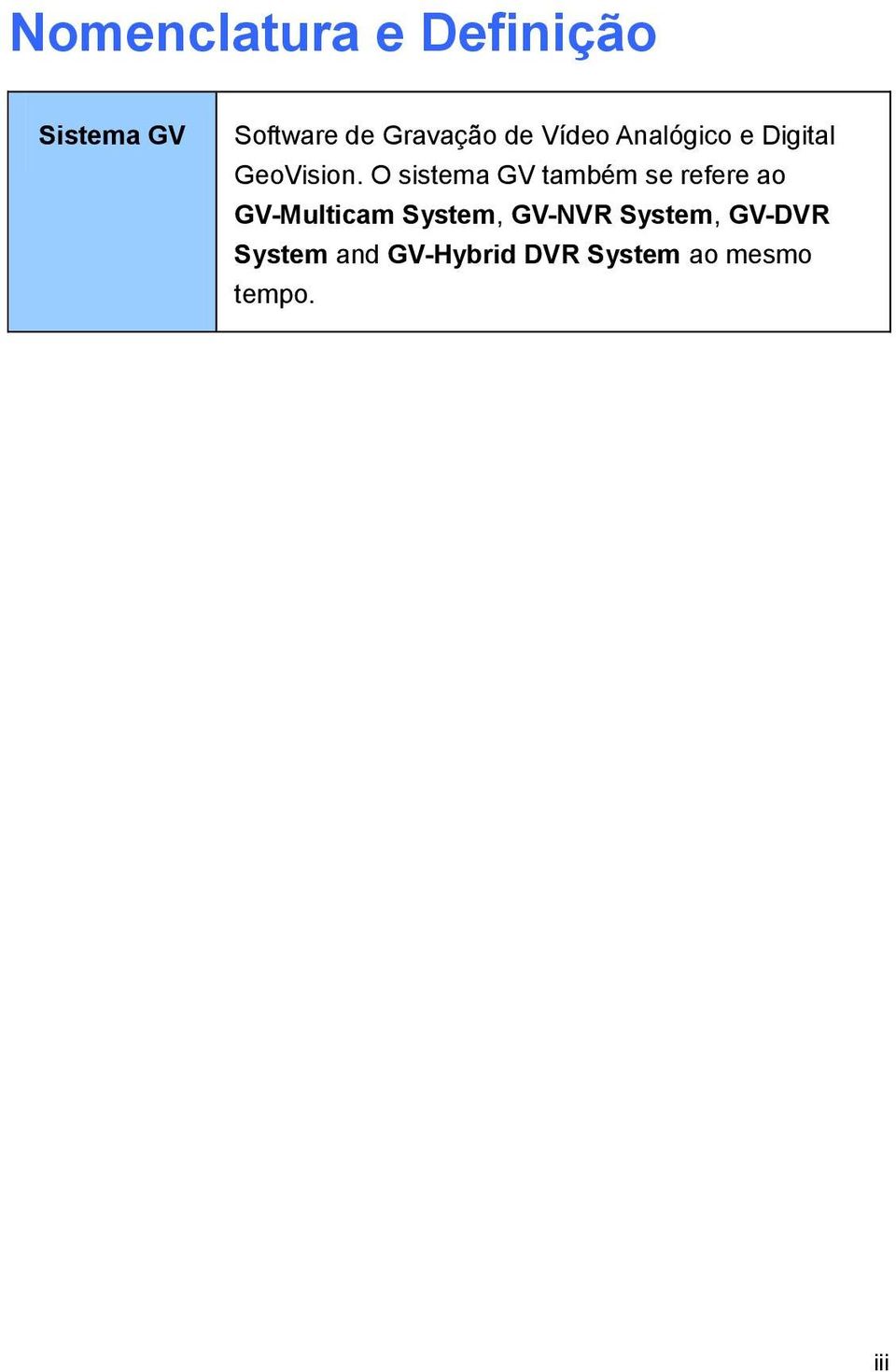 O sistema GV também se refere ao GV-Multicam System,