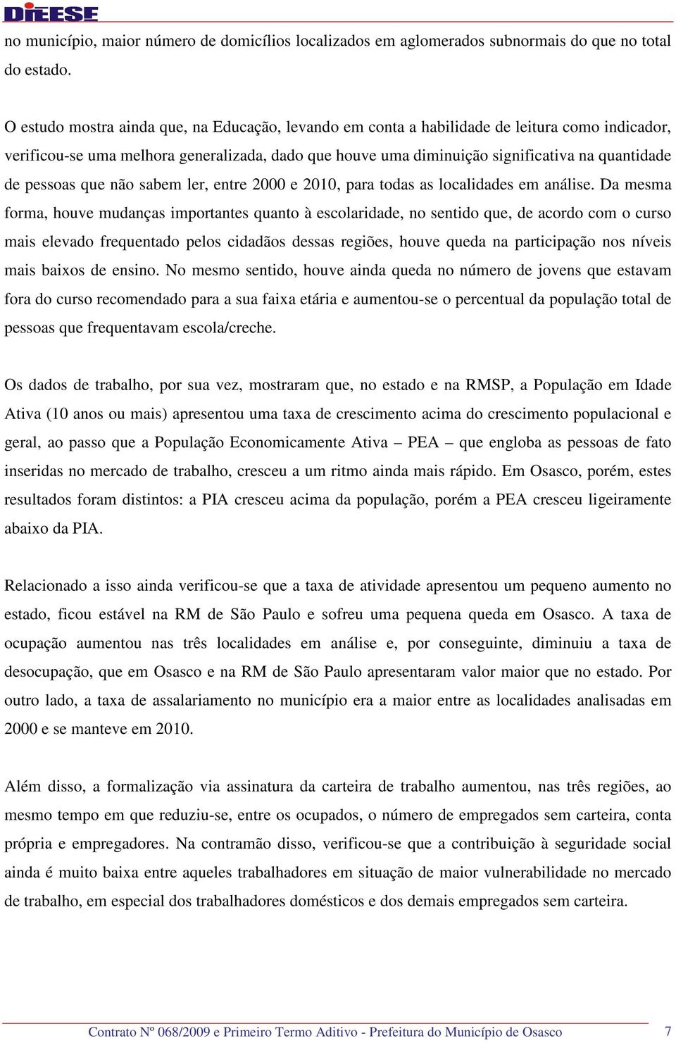 pessoas que não sabem ler, entre 2000 e 2010, para todas as localidades em análise.