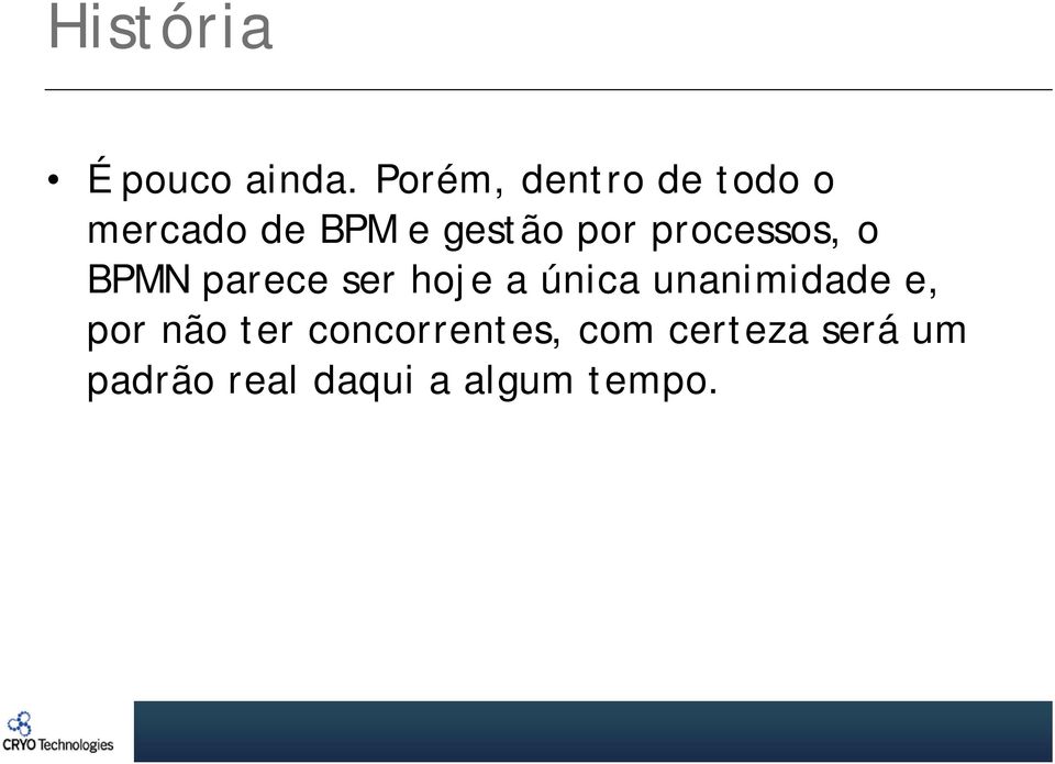 processos, o BPMN parece ser hoje a única unanimidade