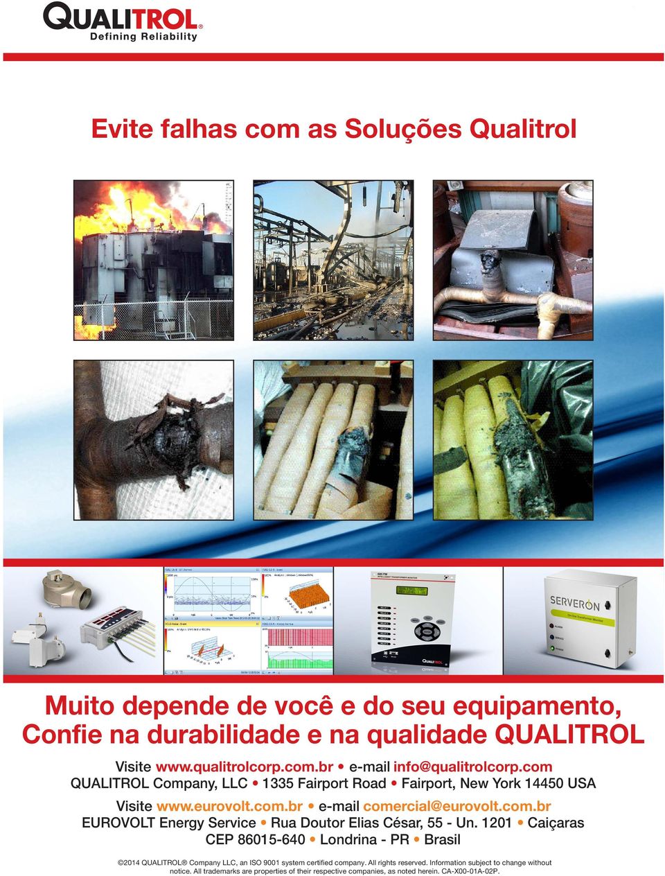 1201 Caiçaras CEP 86015-640 Londrina - PR Brasil 2014 QUALITROL Company LLC, an ISO 9001 system certified company. All rights reserved.