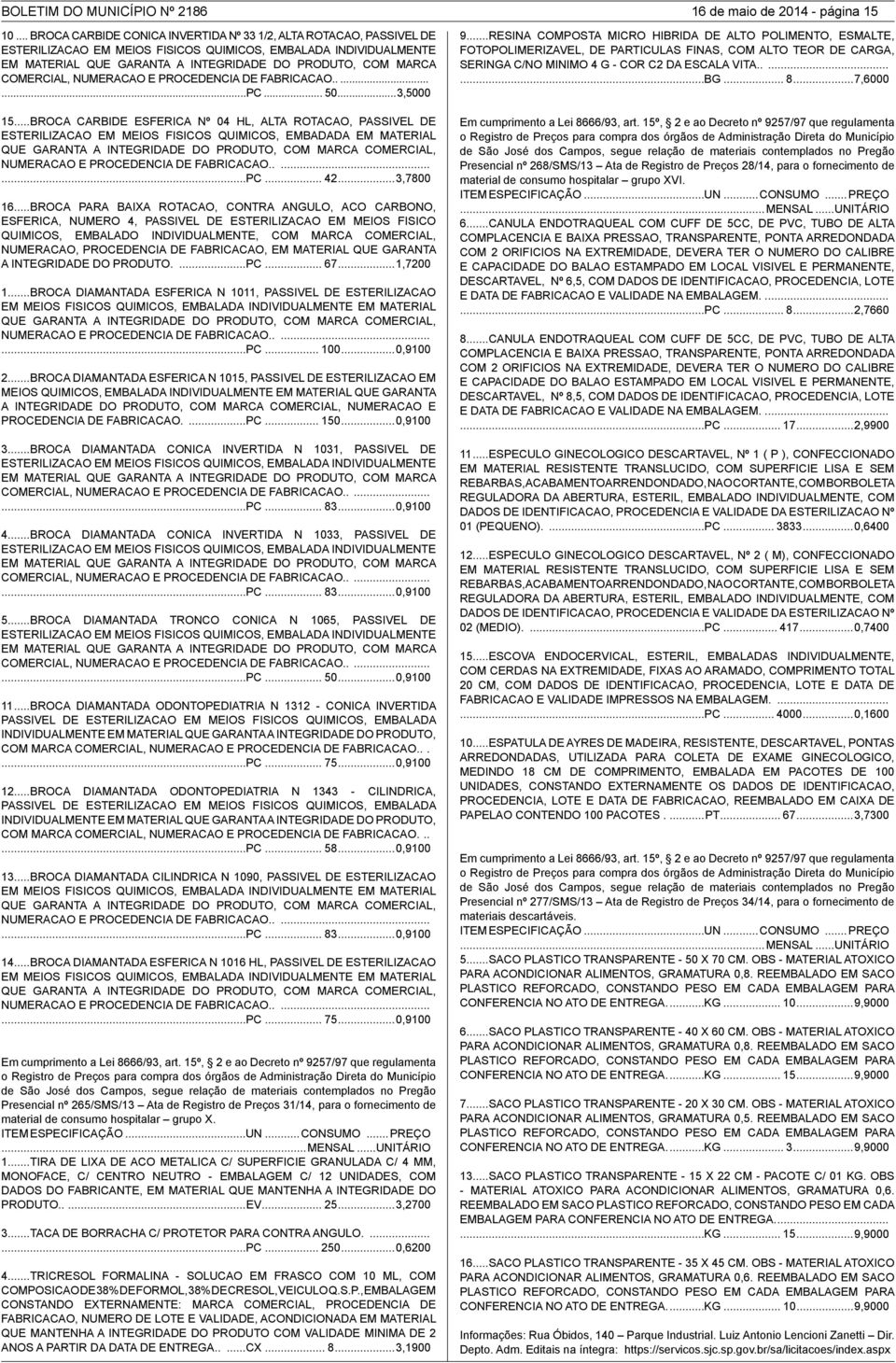 COMERCIAL, NUMERACAO E PROCEDENCIA DE FABRICACAO......PC... 50...3,5000 15.