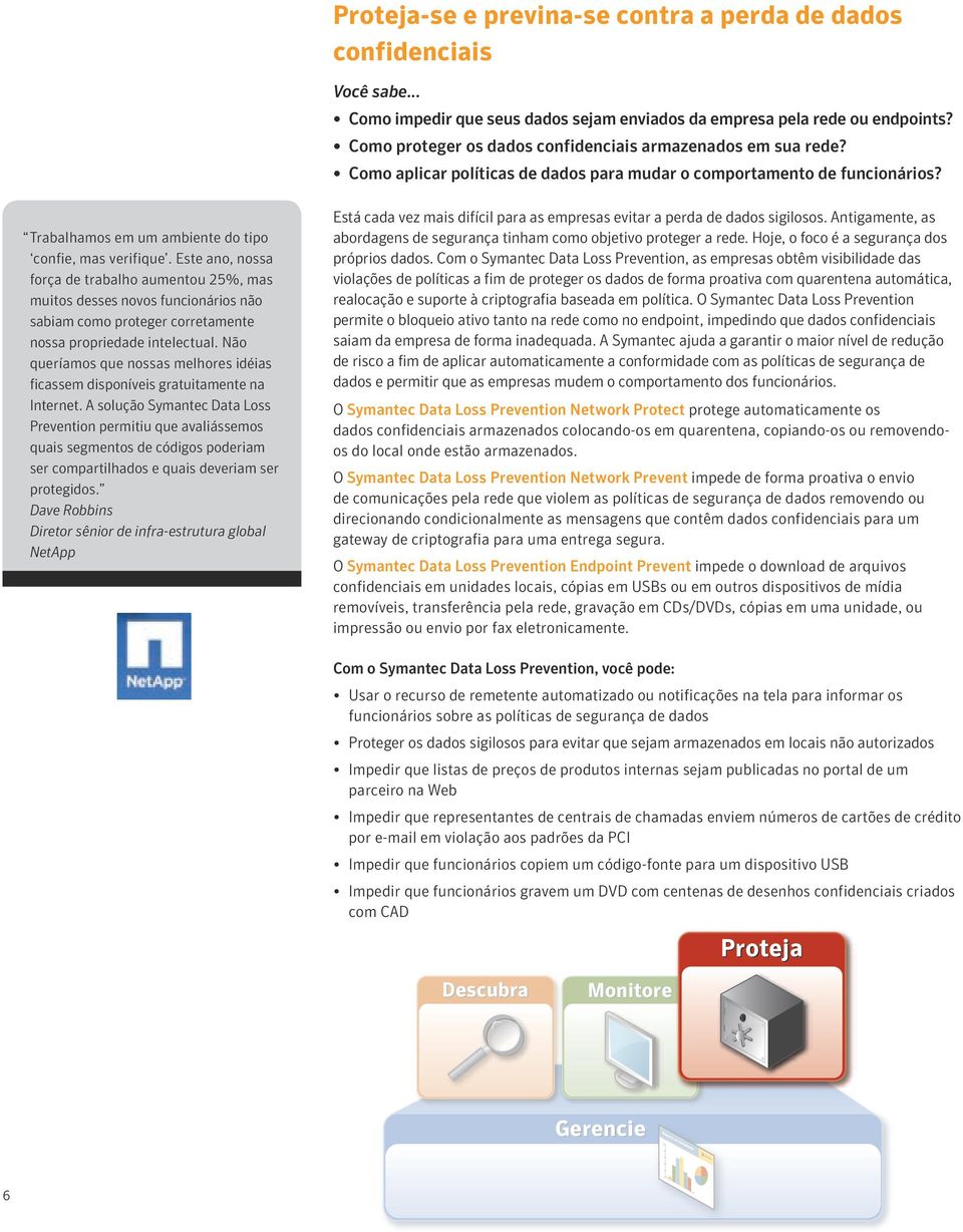 Este ano, nossa força de trabalho aumentou 25%, mas muitos desses novos funcionários não sabiam como proteger corretamente nossa propriedade intelectual.