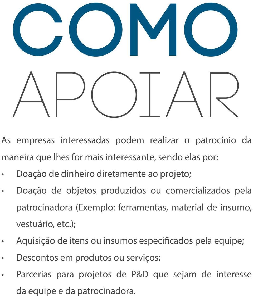 patrocinadora (Exemplo: ferramentas, material de insumo, vestuário, etc.