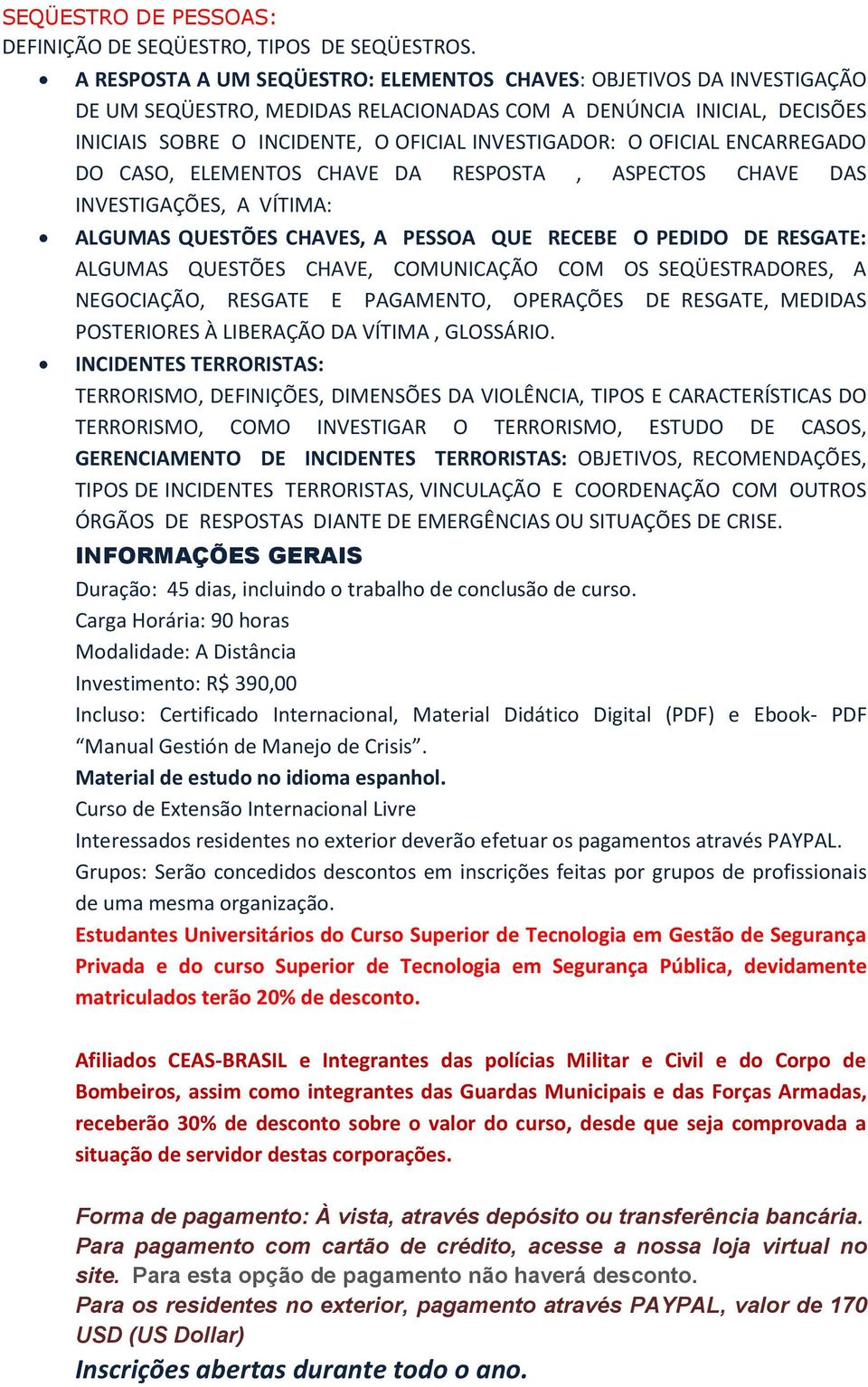 OFICIAL ENCARREGADO DO CASO, ELEMENTOS CHAVE DA RESPOSTA, ASPECTOS CHAVE DAS INVESTIGAÇÕES, A VÍTIMA: ALGUMAS QUESTÕES CHAVES, A PESSOA QUE RECEBE O PEDIDO DE RESGATE: ALGUMAS QUESTÕES CHAVE,