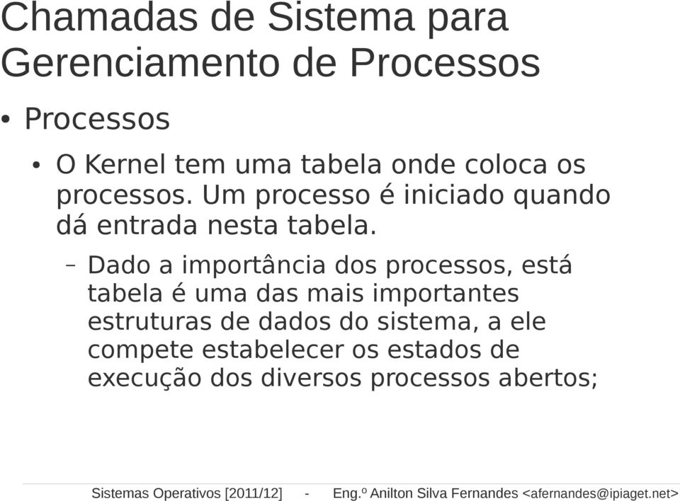 Dado a importância dos processos, está tabela é uma das mais importantes