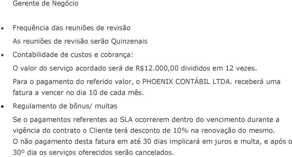 receberá uma fatura a vencer no dia 10 de cada mês.