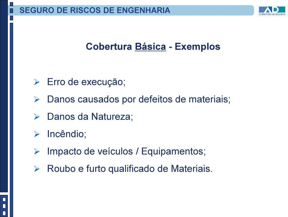 de materiais; Danos da Natureza; Incêndio; Impacto de