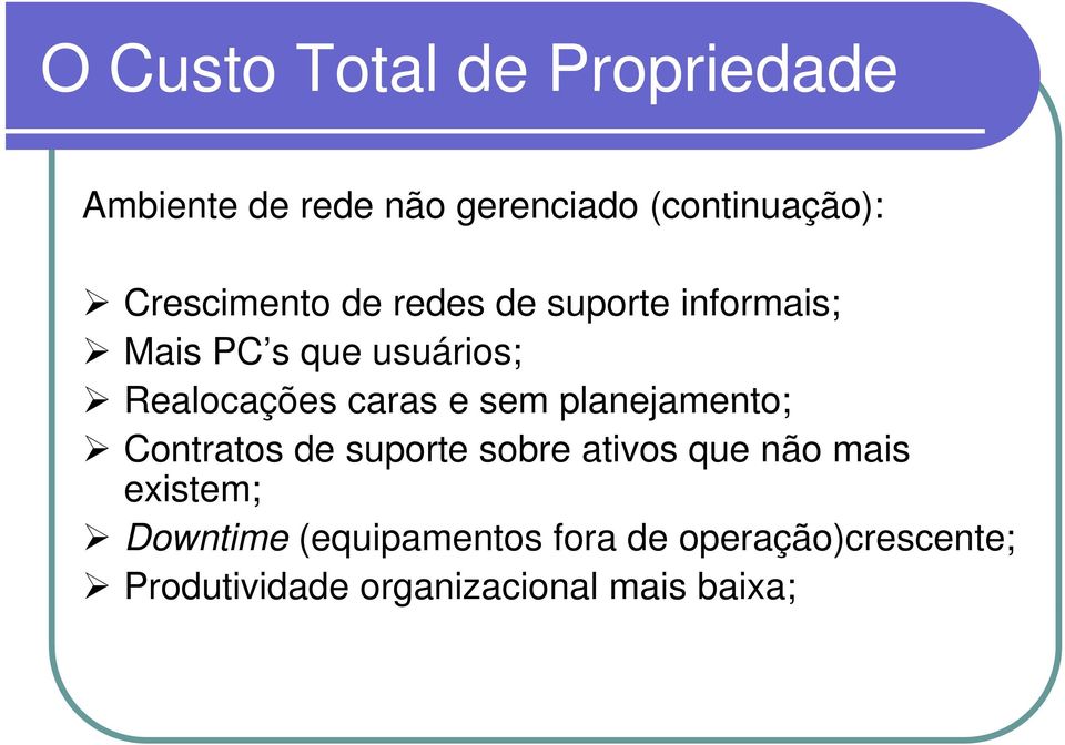 caras e sem planejamento; Contratos de suporte sobre ativos que não mais existem;