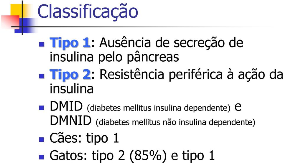 (diabetes mellitus insulina dependente) e DMNID (diabetes