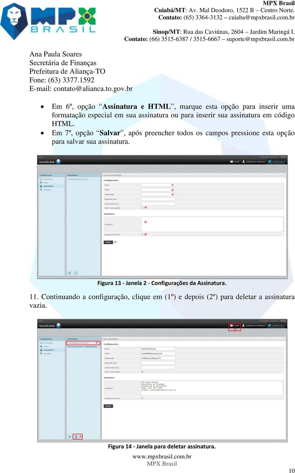 código HTML. Em 7º, opção Salvar, após preencher todos os campos pressione esta opção para salvar sua assinatura.