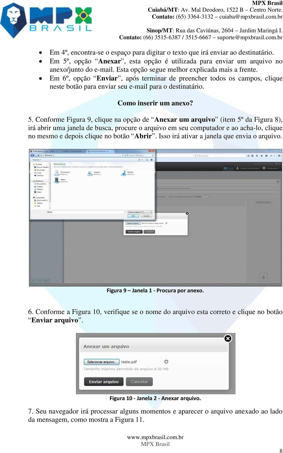 5. Conforme Figura 9, clique na opção de Anexar um arquivo (item 5º da Figura 8), irá abrir uma janela de busca, procure o arquivo em seu computador e ao acha-lo, clique no mesmo e depois clique no