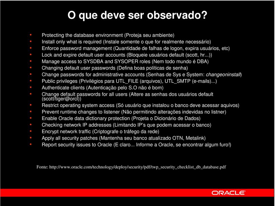 expira usuários, etc) Lock and expire default user accounts (Bloqueie usuários default (scott, hr.