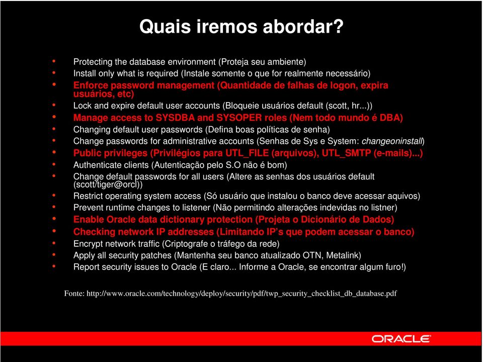 expira usuários, etc) Lock and expire default user accounts (Bloqueie usuários default (scott, hr.