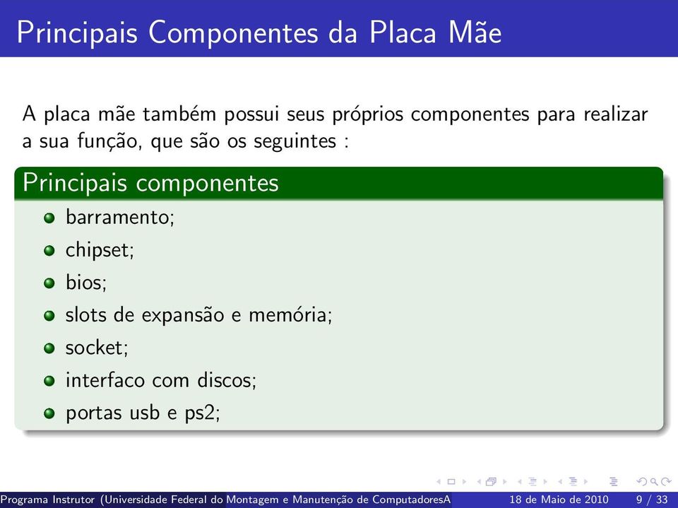 e memória; socket; interfaco com discos; portas usb e ps2; Programa Instrutor (Universidade Federal do